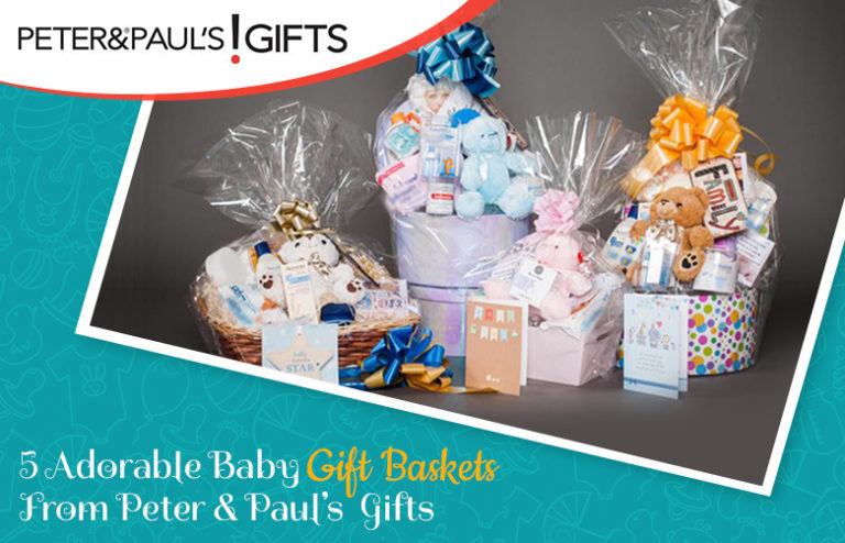 5 Adorable Baby Gift Baskets from Peter & Paul’s Gifts