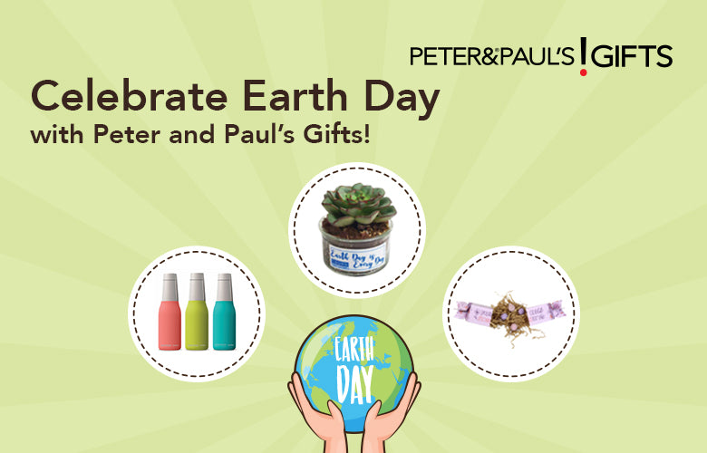 Celebrate Earth Day with Peter and Paul’s Gifts!