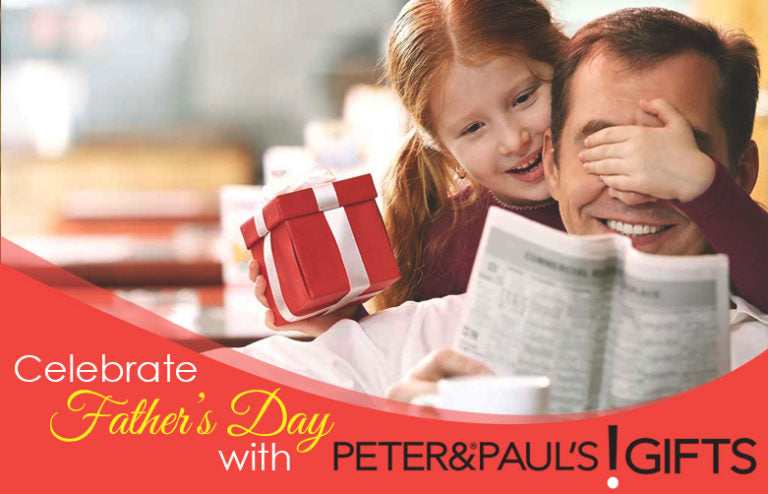 Celebrate Father’s Day with Peter & Paul’s Gifts for Dad