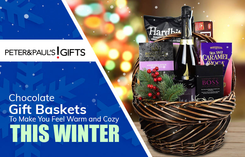 Chocolate Gift Baskets to Make You Feel Warm and Cozy This Winter