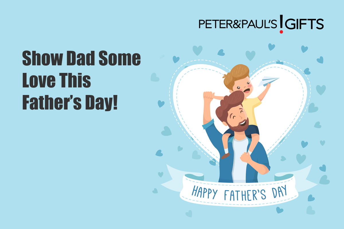 Show Dad Some Love This Father’s Day!
